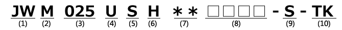 Model No. examples  JWM025USH**-S-TK